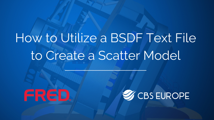 Guide on How to Utilize Measured BSDF Data to Create a Scatter Model in FRED